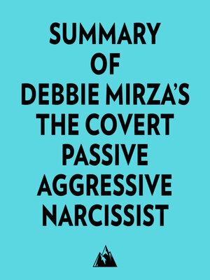 cover image of Summary of Debbie Mirza's the Covert Passive Aggressive Narcissist